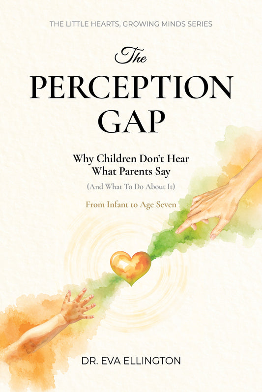 The Perception Gap: Why Children Don't Hear What Parents Say (And What to Do About It)
